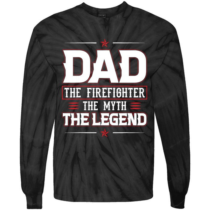 Dad The Firefighter The Myth The Legend Tie-Dye Long Sleeve Shirt