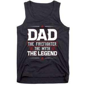 Dad The Firefighter The Myth The Legend Tank Top