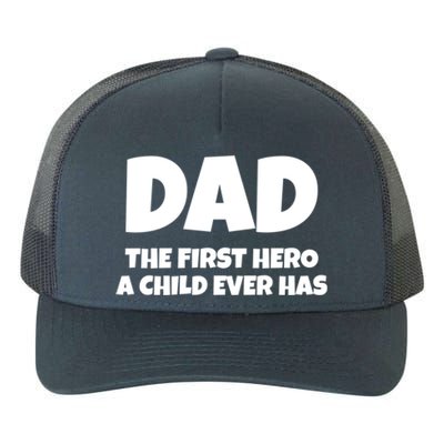 Dad The First Hero A Ever Has Hero Father Gift Yupoong Adult 5-Panel Trucker Hat