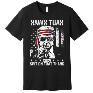 Donal Trump Funny Hawk Tush Spit On That Thang Gift Premium T-Shirt