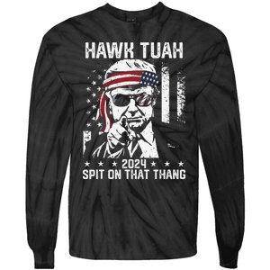 Donal Trump Funny Hawk Tush Spit On That Thang Gift Tie-Dye Long Sleeve Shirt