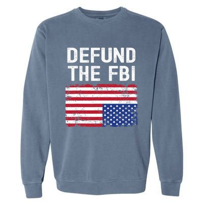 Defund The FBI American Flag Garment-Dyed Sweatshirt