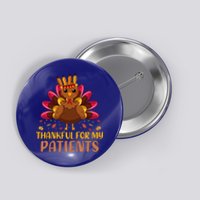 Doctor Thankful For My Patients Nurse Thanksgiving Meaningful Gift Button