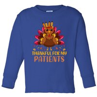 Doctor Thankful For My Patients Nurse Thanksgiving Meaningful Gift Toddler Long Sleeve Shirt