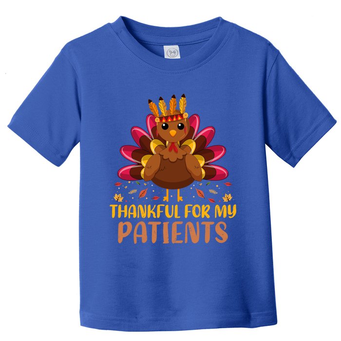 Doctor Thankful For My Patients Nurse Thanksgiving Meaningful Gift Toddler T-Shirt