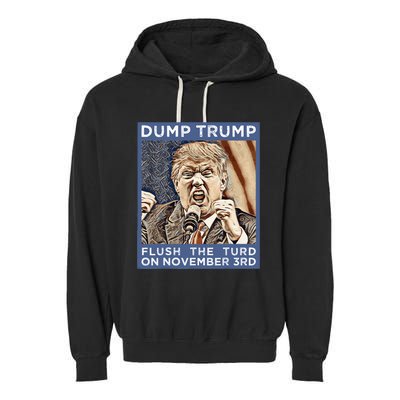 Dump Trump Flush The Turd Antitrump Antimaga Garment-Dyed Fleece Hoodie