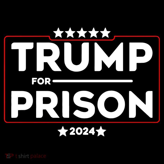 Donald Trump For Prison 2024 Trump In Jail Funny Prison Go Straight To Jail Tall T-Shirt