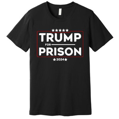 Donald Trump For Prison 2024 Trump In Jail Funny Prison Go Straight To Jail Premium T-Shirt