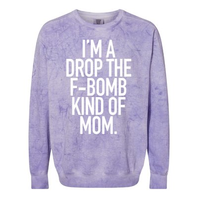 Drop The F Bomb Kind Funny Mom Gift With Sayings Moms Colorblast Crewneck Sweatshirt