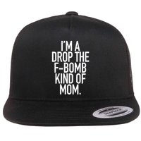 Drop The F Bomb Kind Funny Mom Gift With Sayings Moms Flat Bill Trucker Hat