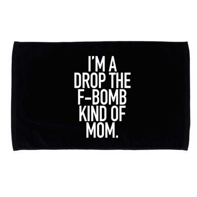 Drop The F Bomb Kind Funny Mom Gift With Sayings Moms Microfiber Hand Towel