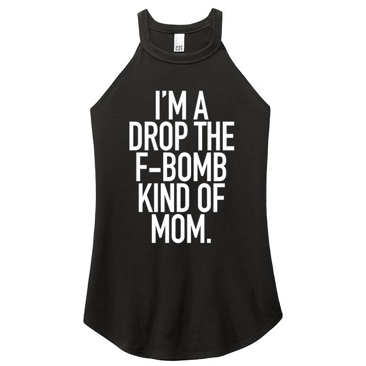 Drop The F Bomb Kind Funny Mom Gift With Sayings Moms Women's Perfect Tri Rocker Tank