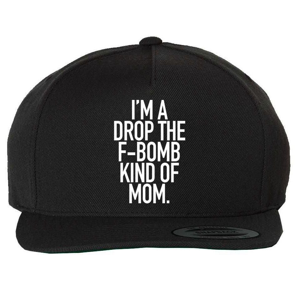 Drop The F Bomb Kind Funny Mom Gift With Sayings Moms Wool Snapback Cap