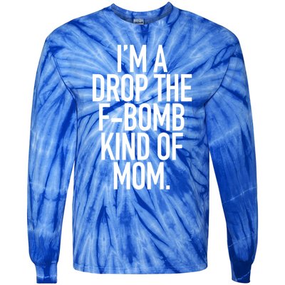 Drop The F Bomb Kind Funny Mom Gift With Sayings Moms Tie-Dye Long Sleeve Shirt