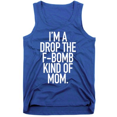 Drop The F Bomb Kind Funny Mom Gift With Sayings Moms Tank Top