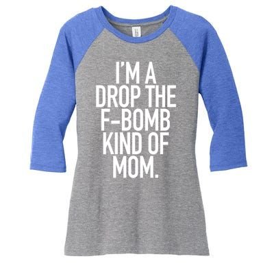 Drop The F Bomb Kind Funny Mom Gift With Sayings Moms Women's Tri-Blend 3/4-Sleeve Raglan Shirt