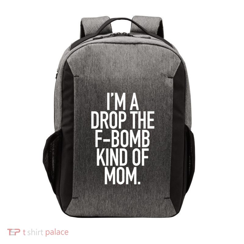 Drop The F Bomb Kind Funny Mom Gift With Sayings Moms Vector Backpack