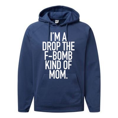 Drop The F Bomb Kind Funny Mom Gift With Sayings Moms Performance Fleece Hoodie