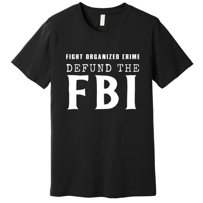 Defund The FBI Premium T-Shirt