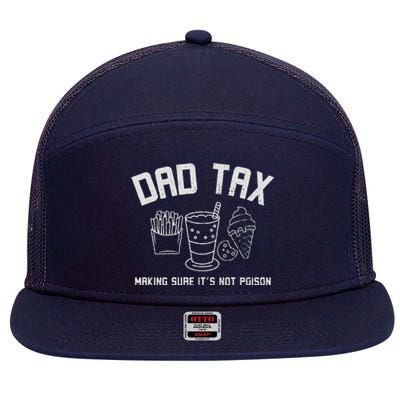 Dad Tax  Fathers Day Gift Dad Birthday Gift Dad 7 Panel Mesh Trucker Snapback Hat