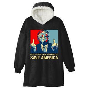 Donald Trump Fight HeLl Never Stop Fighting To Save America Hooded Wearable Blanket