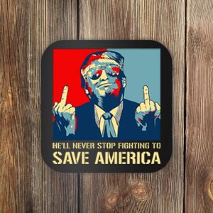 Donald Trump Fight HeLl Never Stop Fighting To Save America Coaster