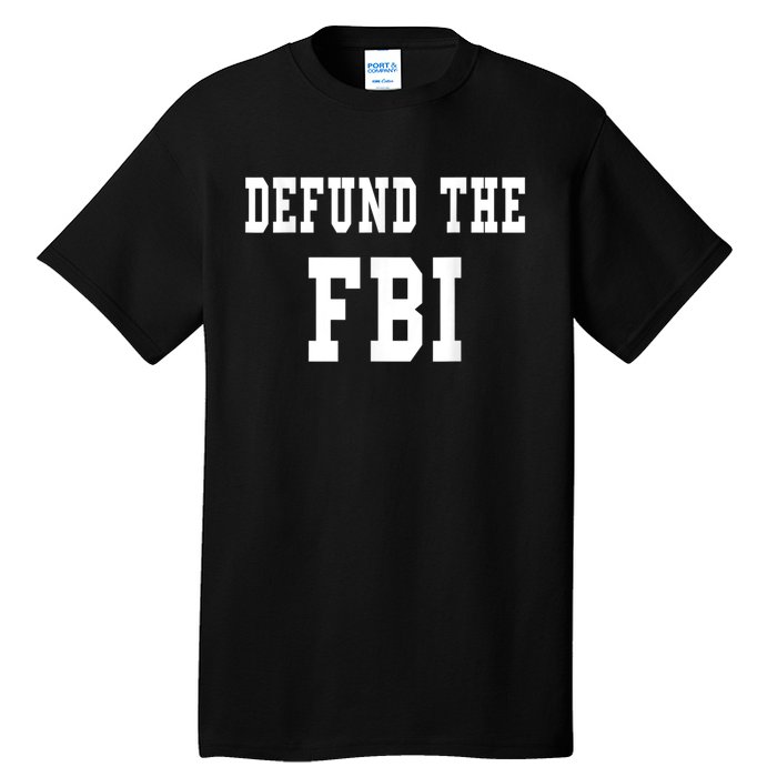 Defund The FBI . Federal Bureau Of Investigation Tall T-Shirt