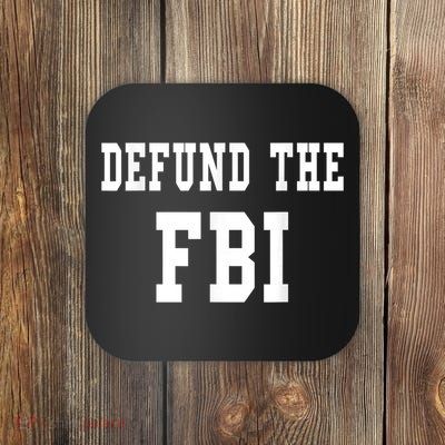 Defund The FBI . Federal Bureau Of Investigation Coaster
