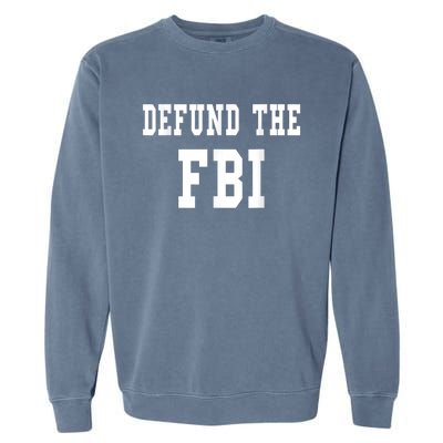 Defund The FBI . Federal Bureau Of Investigation Garment-Dyed Sweatshirt