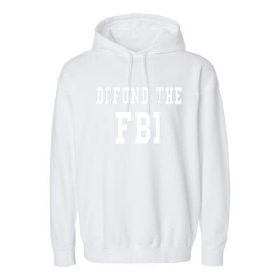 Defund The FBI . Federal Bureau Of Investigation Garment-Dyed Fleece Hoodie