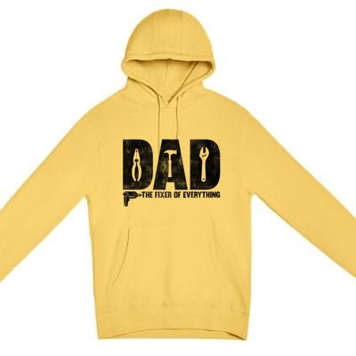 Dad The Fixer Of Everything Funny FatherS Day Dads Saying Premium Pullover Hoodie