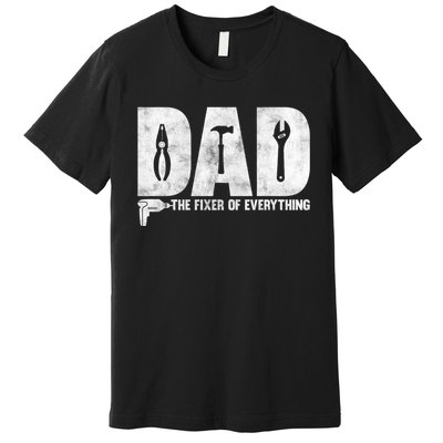 Dad The Fixer Of Everything Funny FatherS Day Dads Saying Premium T-Shirt