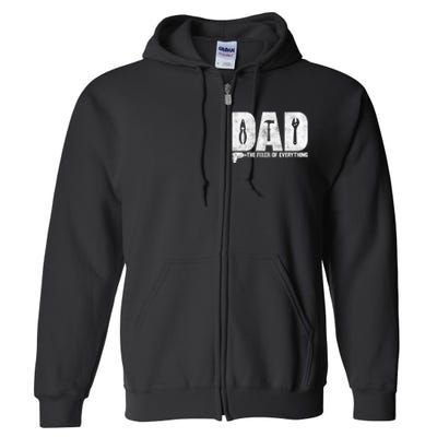 Dad The Fixer Of Everything Funny FatherS Day Dads Saying Full Zip Hoodie