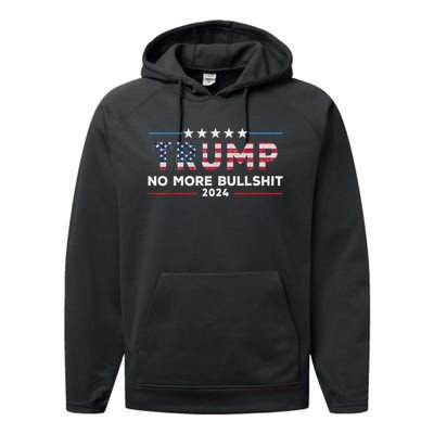 Donald Trump For President 2024 No More Bullshit Performance Fleece Hoodie