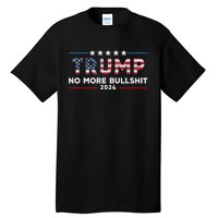 Donald Trump For President 2024 No More Bullshit Tall T-Shirt