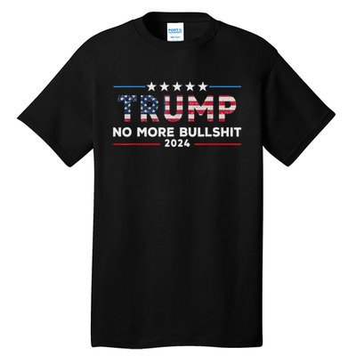 Donald Trump For President 2024 No More Bullshit Tall T-Shirt