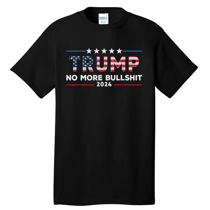 Donald Trump For President 2024 No More Bullshit Tall T-Shirt