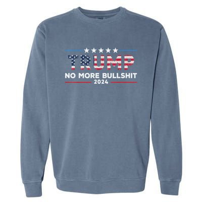 Donald Trump For President 2024 No More Bullshit Garment-Dyed Sweatshirt