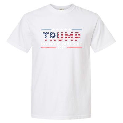 Donald Trump For President 2024 No More Bullshit Garment-Dyed Heavyweight T-Shirt