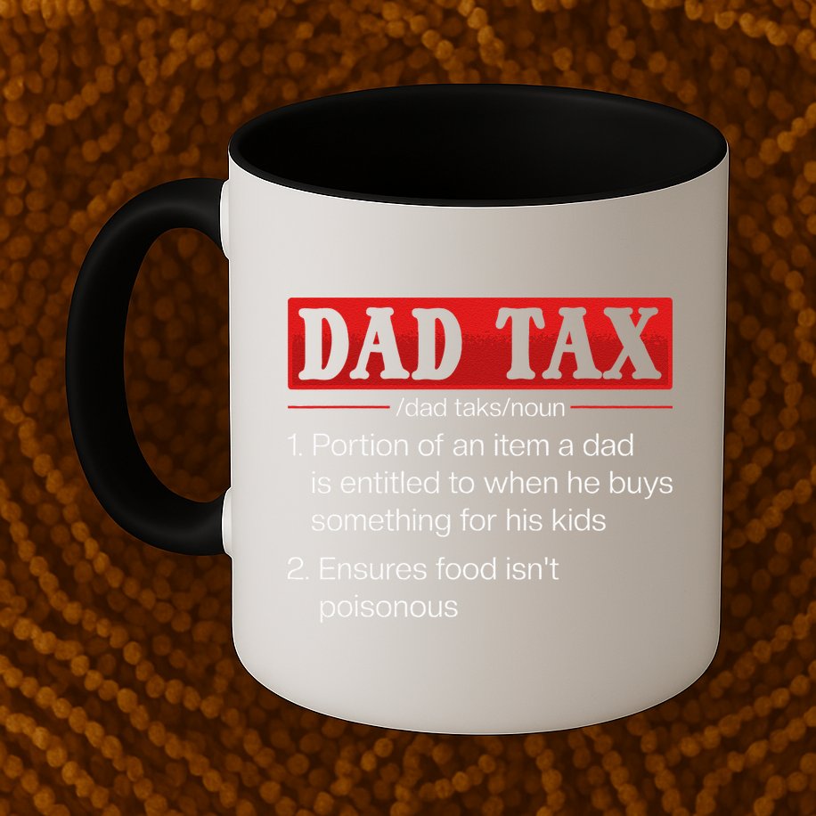 Dad Tax Funny Dad Tax Definition Fathers Day Mug
