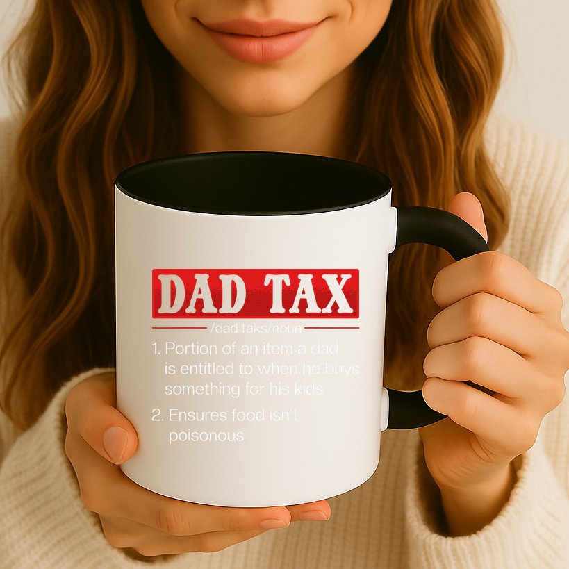 Dad Tax Funny Dad Tax Definition Fathers Day Mug