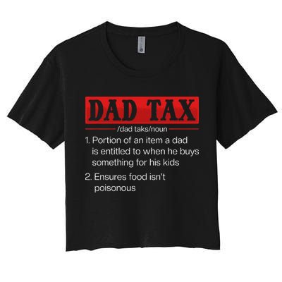 Dad Tax Funny Dad Tax Definition Fathers Day Women's Crop Top Tee