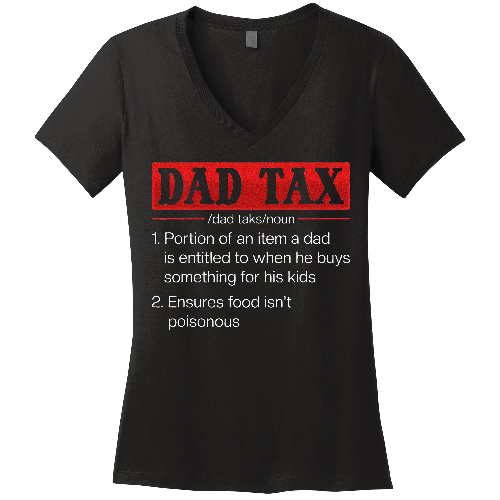 Dad Tax Funny Dad Tax Definition Fathers Day Women's V-Neck T-Shirt