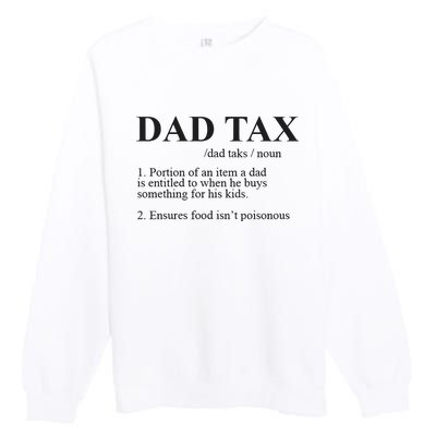 Dad Tax Funny Fathers Day Gift For Daddy Premium Crewneck Sweatshirt