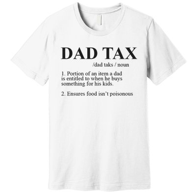 Dad Tax Funny Fathers Day Gift For Daddy Premium T-Shirt