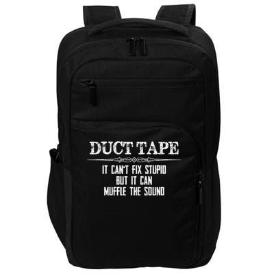 Duct Tape Gifts Duct Tape Can't Fix Stupid Funny Duck Impact Tech Backpack