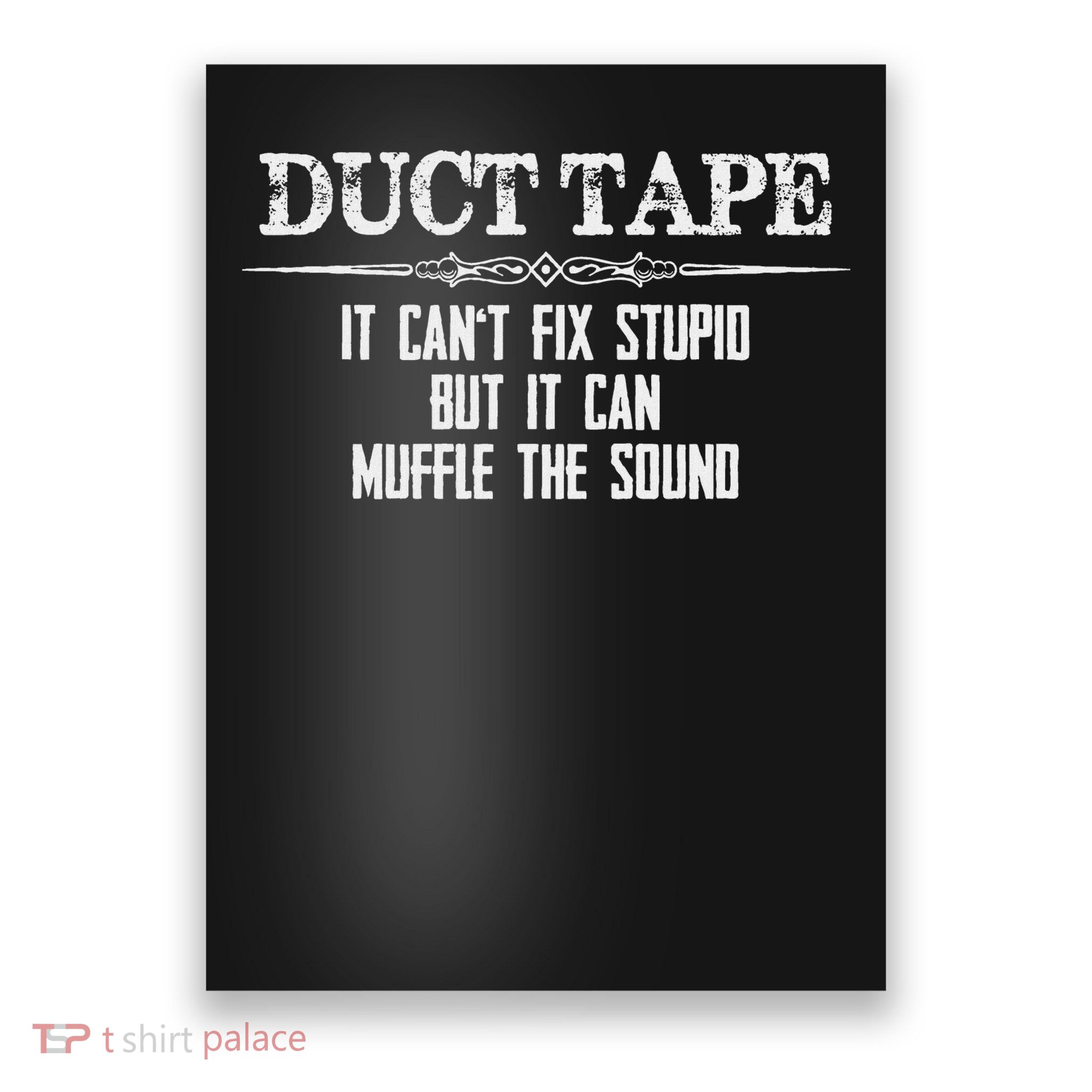 Duct Tape Gifts Duct Tape Can't Fix Stupid Funny Duck Poster