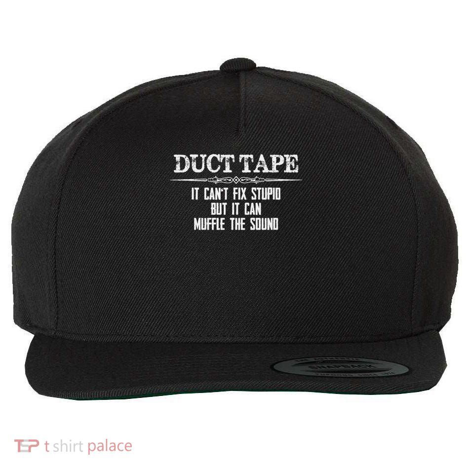 Duct Tape Gifts Duct Tape Can't Fix Stupid Funny Duck Wool Snapback Cap