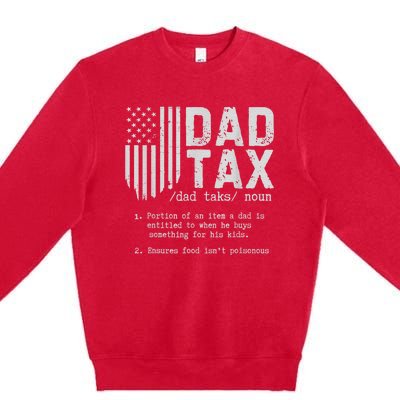 Dad Tax Gifts Dad Tax Jokes Dad Tax Definition Fathers Day Premium Crewneck Sweatshirt