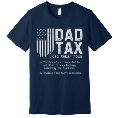 Dad Tax Gifts Dad Tax Jokes Dad Tax Definition Fathers Day Premium T-Shirt